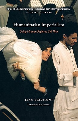 Humanitarian Imperialism: Using Human Rights to Sell War (Paperback)