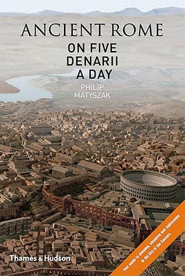 Ancient Rome on Five Denarii a Day (Hardcover)