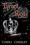 The Tyrant King by Cheri Chesley