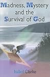 Madness, Mystery and the Survival of God