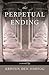 The Perpetual Ending by Kristen Den Hartog