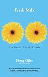 Fresh Milk: The Secret Life of Breasts Fresh Milk: The Secret Life of Breasts
