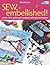 Sew Embellished!: Artistic Little Quilts, Personalized with Easy Techniques