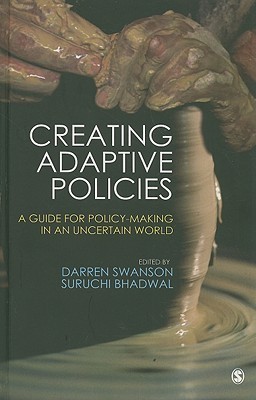 Creating Adaptive Policies: A Guide for Policymaking in an Uncertain World (Hardcover)
