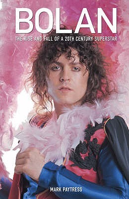 Bolan: The Rise and Fall of a 20th Century Superstar (Paperback)