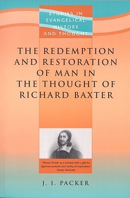 The Redemption and Restoration of Man in the Thought of Richard Baxter