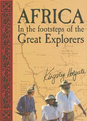 Africa: In the Footsteps of the Great Explorers (Hardcover)