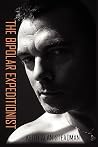 THE BIPOLAR EXPEDITIONIST: The survival and taming of a two faced disorder.