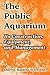 The Public Aquarium: Its Construction, Equipment, and Management