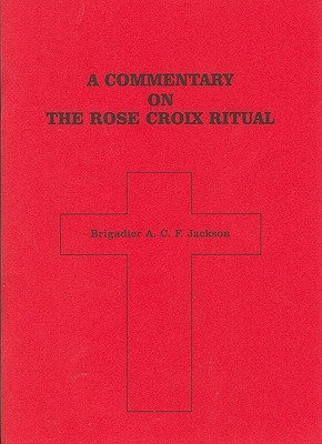 A Commentary on the Rose Croix Ritual (Paperback)