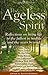 The Ageless Spirit: Reflections on Living Life to the Fullest in Midlife and the Years Beyond