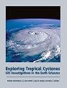 Exploring Tropical Cyclones: GIS Investigations for the Earth Sciences (with CD-ROM)