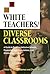 White Teachers / Diverse Classrooms by Julie Landsman