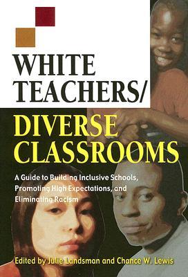 White Teachers / Diverse Classrooms: A Guide to Building Inclusive Schools, Promoting High Expectations, and Eliminating Racism (White Teachers / Diverse Classrooms Companion Products)