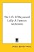 The Life Of Raymund Lully A Famous Alchemist