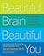 Beautiful Brain, Beautiful You by Marie Pasinski MD