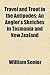 Travel and Trout in the Antipodes; An Angler's Sketches in Tasmania and New Zealand