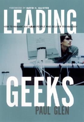 Leading Geeks: How to Manage and Lead the People Who Deliver Technology (Hardcover)