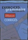 Mise En Pratique Grammaire - Intermediaire Corriges Mise En Pratique Grammaire - Intermediaire Corriges