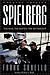 Spielberg: The Man, the Movies, the Mythology