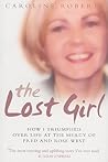 The Lost Girl by Caroline Roberts The Lost Girl by Caroline Roberts