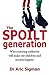 The Spoilt Generation: Why Restoring Authority Will Make Our Children and Society Happier