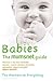 Babies: The Mumsnet Guide: ...