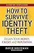 How to Survive Identity Theft: Regain Your Money, Credit, and Reputation