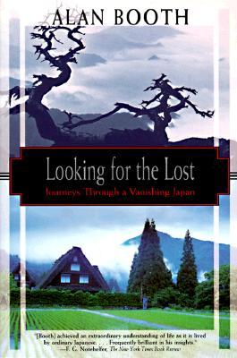 Looking for the Lost: Journeys Through a Vanishing Japan (Paperback)