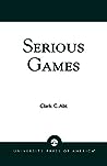 Serious Games by Clark C. Abt