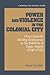 Power and Violence in the Colonial City: Oruro from the Mining Renaissance to the Rebellion of Tupac Amaru (1740–1782) (Cambridge Latin American Studies, Series Number 76)