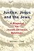 Justice, Jesus and the Jews: A Proposal for Jewish Christian Relations