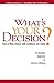 What's Your Decision?: How ...