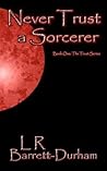 Never Trust a Sorcerer (Trust, #1) Never Trust a Sorcerer (Trust, #1)