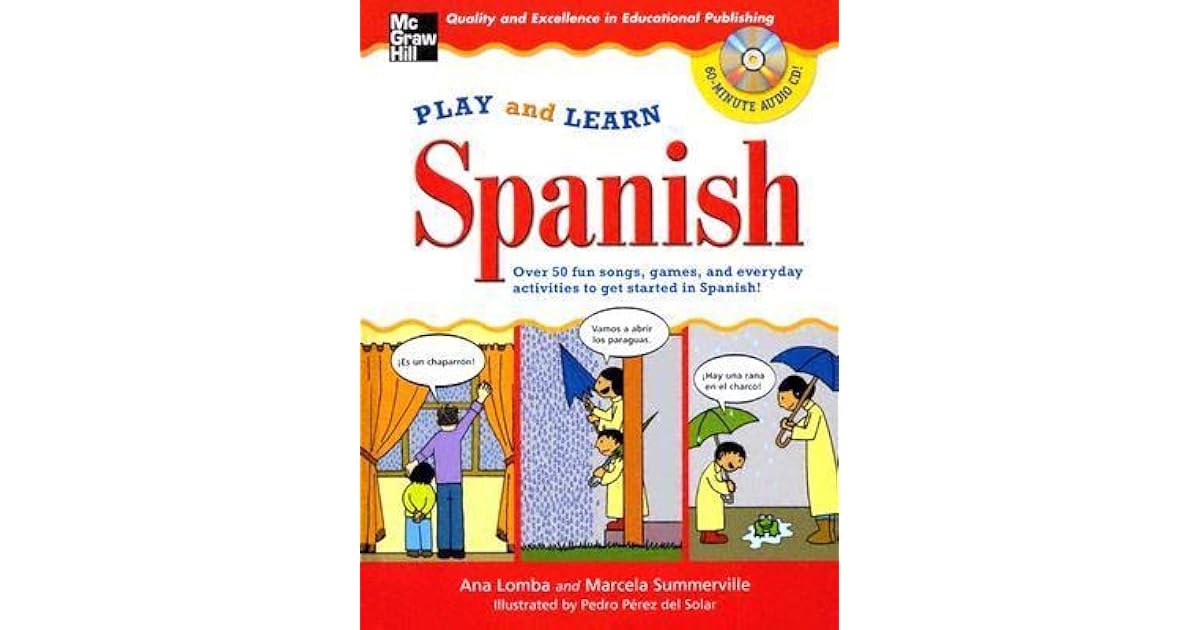 Play and Learn Spanish (Book + Audio CD) Over 50 Fun songs, games and everdyday activities to