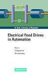 Electrical Feed Drives in Automation: Basics, Computation, Dimensioning Electrical Feed Drives in Automation: Basics, Computation, Dimensioning