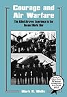 Courage and Air Warfare by Mark K. Wells