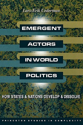 Emergent Actors in World Politics: How States and Nations Develop and Dissolve (Paperback)