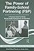The Power of Family-School Partnering (FSP): A Practical Guide for School Mental Health Professionals and Educators (School-Based Practice in Action)
