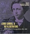 Lewis Carroll and His Illustrators: Collaborations and Correspondence, 1865–1898 Lewis Carroll and His Illustrators: Collaborations and Correspondence, 1865–1898