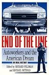 End of the Line: Autoworkers and the American Dream--An Oral History