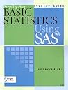 Step-by-Step Basic Statistics Using SAS: Student Guide