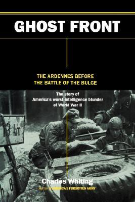 The Ghost Front: The Ardennes Before the Battle of the Bulge (Hardcover)
