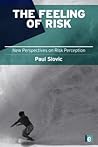 The Feeling of Risk: New Perspectives on Risk Perception (Earthscan Risk in Society)