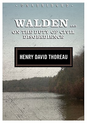 Walden and On the Duty of Civil Disobedience
