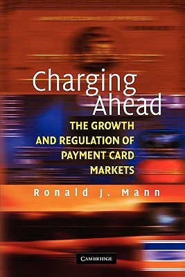 Charging Ahead: The Growth and Regulation of Payment Card Markets around the World (Paperback)