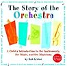 Story of the Orchestra : Listen While You Learn About the Instruments, the Music and the Composers Who Wrote the Music!