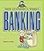 Banking (HOW ECONOMICS WORKS)