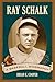 Ray Schalk: A Baseball Biography