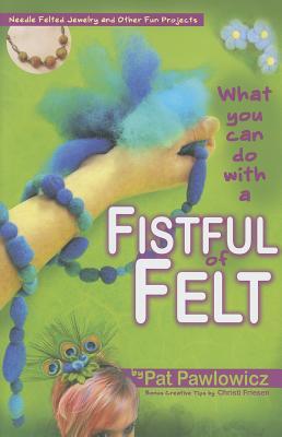What You Can Do With a Fistful of Felt (Paperback)